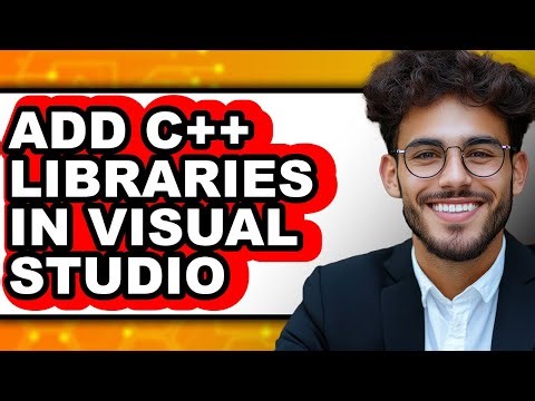 How to Add C++ Libraries in Visual Studio - Full Guide