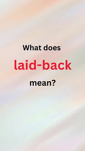 Understanding the Meaning of 'Laid-Back' in English