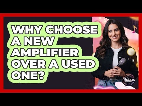 Why Choose a New Amplifier Over a Used One?