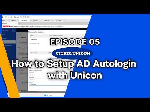 Citrix Unicon :: Episode 5- How to setup AD Autologin with Citrix Unicon