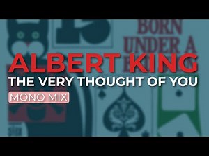 Albert King - The Very Thought Of You (Official Audio)