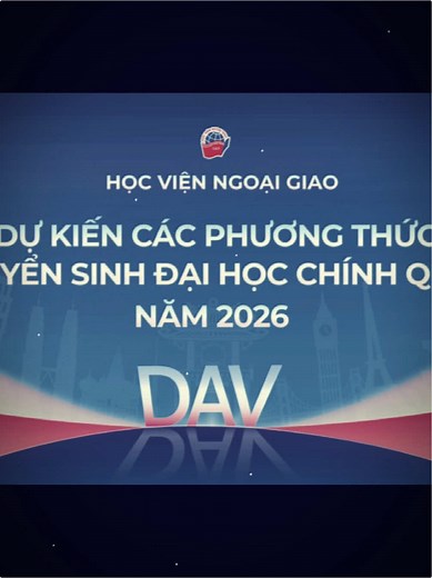 Các e đã sẵn sàng để trở thành các DAVer chưa ạ???? Học viện Ngoại giao (DAV) đã công bố dự kiến các phương thức tuyển sinh đại học chính quy 2026, các em chú ý theo dõi nhaaaa #dav #capcut #tuyensinh2026 #hocvienngoaigiao #viralvideo