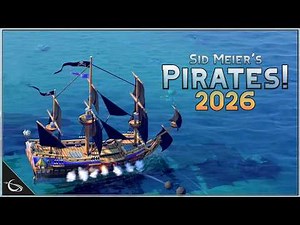 The Greatest Pirate Game Ever Made - Sid Meier's Pirates: 2026