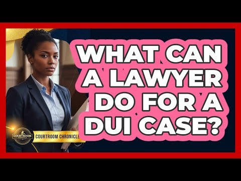 What Can a Lawyer Do for a DUI Case?
