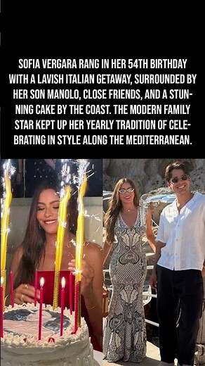 Sofia Vergara Turned 54 In Italy Surrounded By Friends & Son Manolo 🎂💃