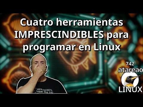 742 - Four ESSENTIAL tools for programming in Linux