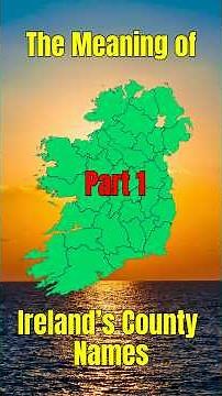 Ireland’s 32 Counties Explained (Part 1)