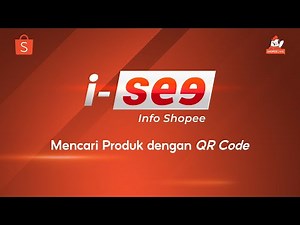 Mencari Produk dengan QR Code | I SEE (Info Shopee)