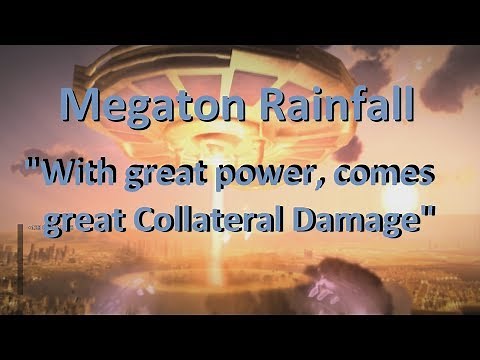 Megaton Rainfall - With Great Power Comes Great Collateral Damage
