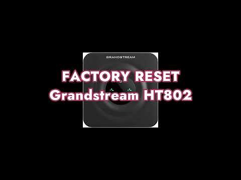Factory Reset Grandstream HT802
