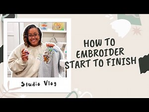 How to Machine Embroider Start to Finish | Studio Vlog #1