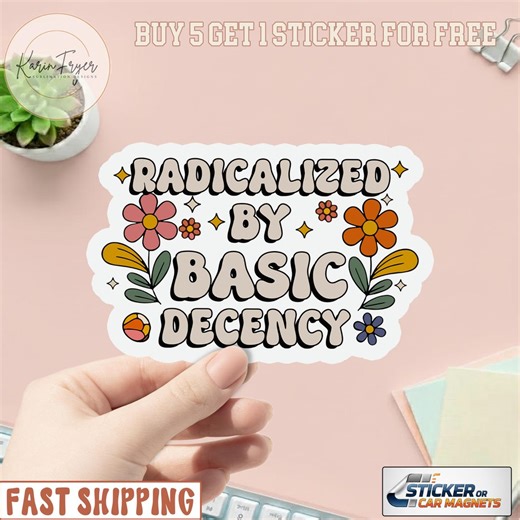 Radicalized by Basic Decency Anti Trump Magnet/sticker, No Kings in America Sticker, Liberal Sticker, Basic Decency, Democracy Sticker - Etsy