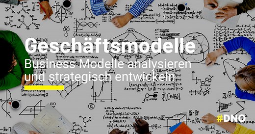 Geschäftsmodelle einfach erklärt – Dein Business Modell analysieren und strategisch entwickeln