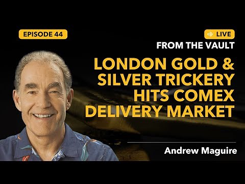 Ep. 44 Live from the Vault: London Gold & Silver Trickery Hits Comex Delivery Market