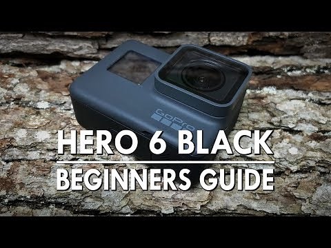 Hero 6 Black Beginners Guide & Tutorial
