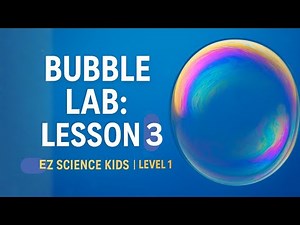 Bubble Lab: Lesson 3 – The Role of Glycerine | EZ Science Kids Level 1