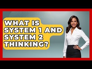 What Is System 1 And System 2 Thinking? - Learn About Economics