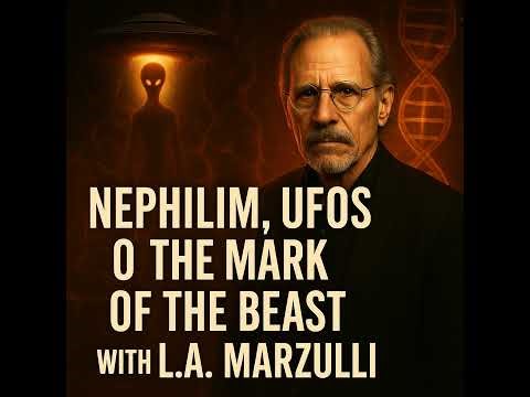 L.A. Marzulli: Nephilim, UFOs & the Mark of the Beast