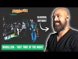 First Time Hearing Marillion – That Time Of The Night (Classical Guitarist REACTS!)
