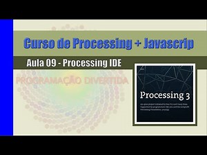 Processing + Javascript - Aula 09 - Processing IDE