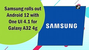 Samsung rolls out Android 12 with One UI 4.1 for Galaxy A32 4G