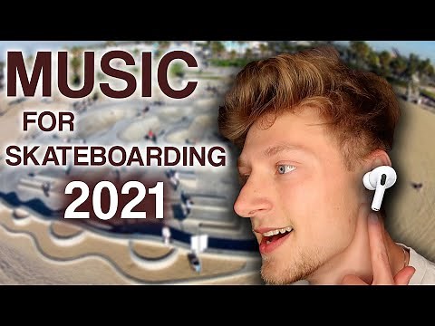BEST MUSIC FOR SKATEBOARDING 2021