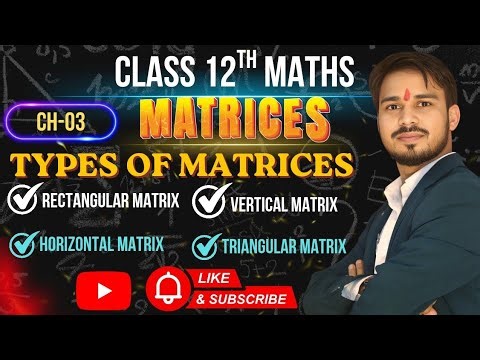 Class 12 Maths Chapter 3| Types of Matrices| Horizontal, Vertical, Triangular, Rectangular Matrix 🔥