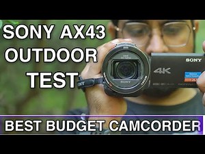 SONY AX43 Full Review and Outdoor Test | Best Budget Camcorder