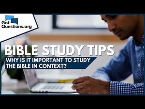 Why is it important to study the Bible in context? - Bible Study Tips | GotQuestions.org