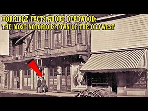 Horrible Facts About Deadwood: The Most Notorious Town Of The American Old West