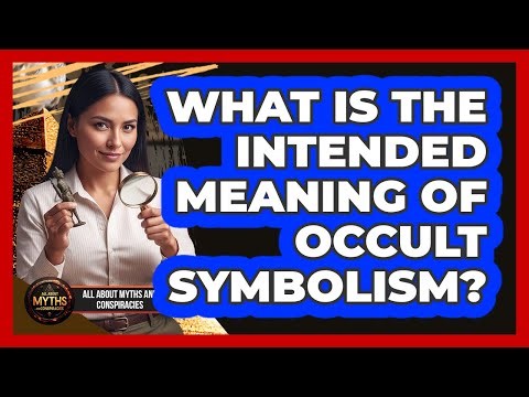 What Is The Intended Meaning Of Occult Symbolism?