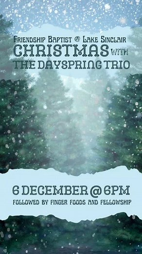 Kick off the Christmas season with a Southern gospel concert featuring The Dayspring Trio and followed by Christmas finger foods and fellowship! 635 Twin Bridges Rd. Eatonton, GA 31024 | Friendship Baptist Church at Lake Sinclair