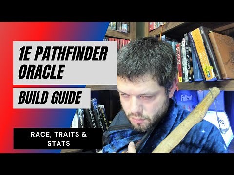 1E Pathfinder Oracle - Races, Traits & Stats