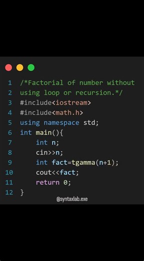 syntaxlab.exe on Instagram: "C++ Trick: Factorial Without Loop or Recursion 🚀 This program calculates the factorial of a number without using loops or recursion 😮 ✨ How it works: It takes an integer `n` as input. Uses the built-in `tgamma()` function from ` `. `tgamma(n + 1)` returns `n!` because Gamma(n+1) = n! The result is stored in `fact` and printed. 💡 Example: If input is `5` → `tgamma(6)` → output is `120` A smart mathematical shortcut using the Gamma function instead of traditional me