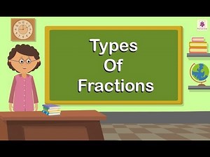 Types of Fractions Video Lecture | Mathematics for Grade 4