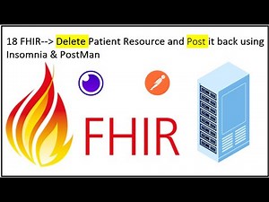 18 FHIR-- Delete Patient Resource and Post it back using Insomnia & PostMan