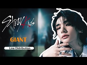 Stray Kids- GIANT - Line Distribution (Accurate) #skz #straykids #trending