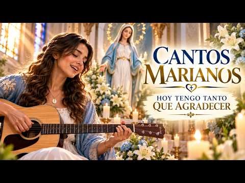 5 Cantos Marianos para Dar Gracias a Dios 🌹 Música Católica de Gratitud y Fe