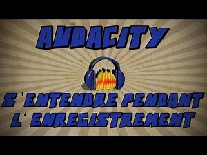 Audacity: S'entendre pendant l'enregistrement