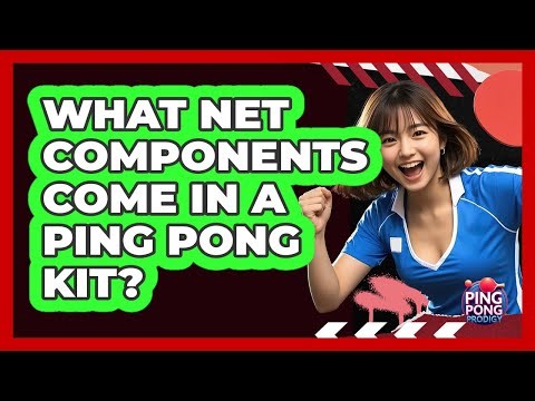 What Net Components Come in a Ping Pong Kit?