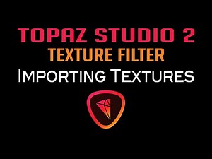 TOPAZ STUDIO 2: Texture Filter (IMPORTING TEXTURES)