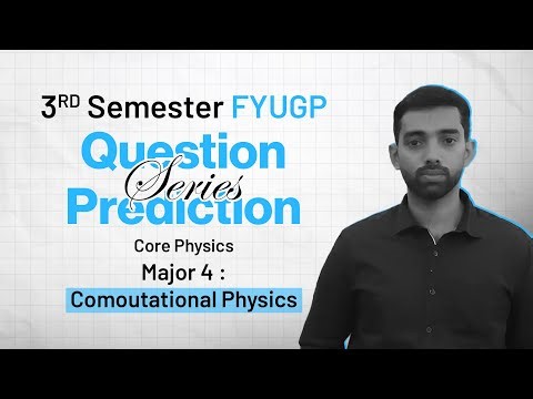 Computational Physics | Major 4 | 3rd Sem FYUGP | Calicut University | Prediction Series