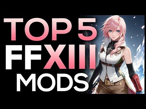 Top 5 Final Fantasy XIII Mods