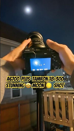 Sony a6700 Plus Tamron 18-300 King 👑 Of Moon 🌖 Shots