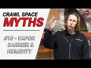 Crawl Space Myth #10 - Can Vapor Barrier Control Humidity?