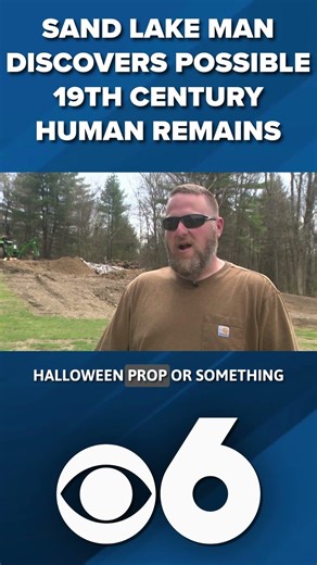 Homeowner discovers possible 19th century human remains