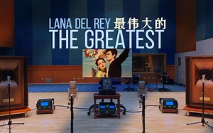The greatest - Lana Del Rey【Hi-Res】百万级装备试听