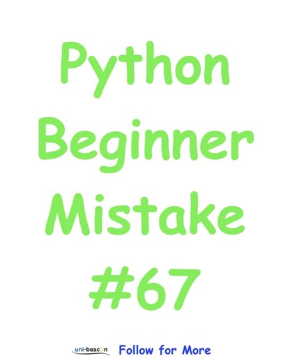 Python Beginner Mistake #67