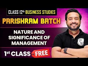 Class 12 Business Studies Nature And Significance Of Management | Parishram 2027 Class 12 Commerce