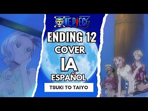 One Piece Ending 12 en español (Tsuki to Taiyo) COVER IA